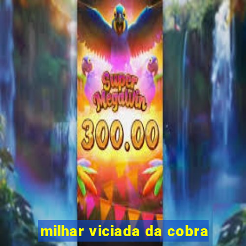 milhar viciada da cobra