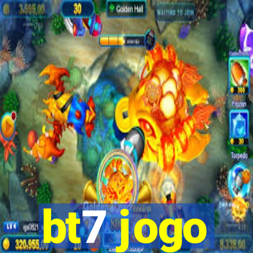 bt7 jogo