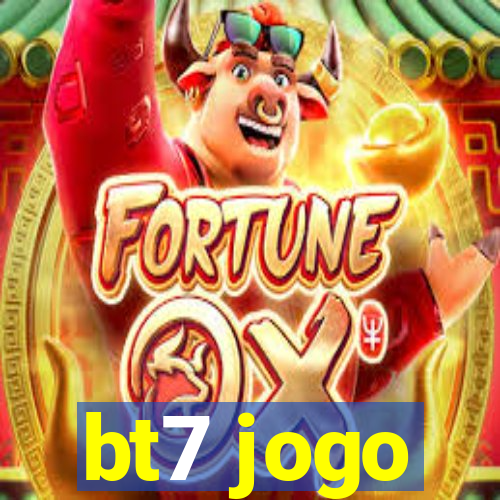 bt7 jogo