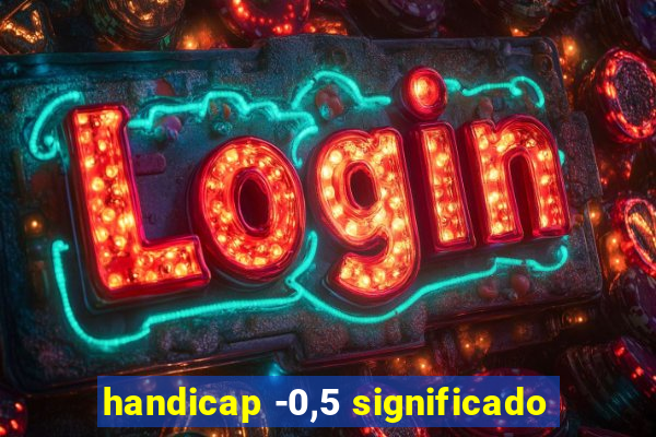 handicap -0,5 significado