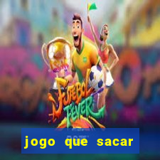 jogo que sacar dinheiro de verdade