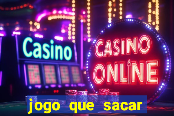 jogo que sacar dinheiro de verdade