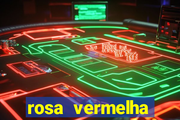 rosa vermelha (letra e cifra)