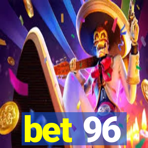 bet 96