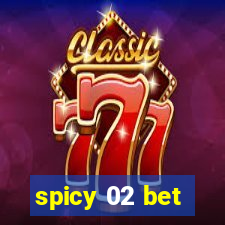 spicy 02 bet
