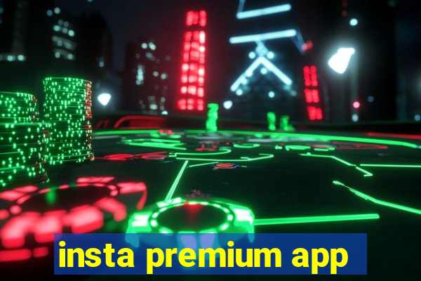 insta premium app