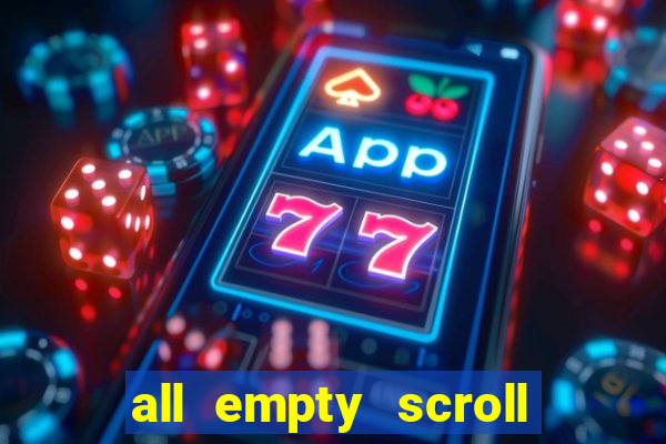 all empty scroll fear and hunger