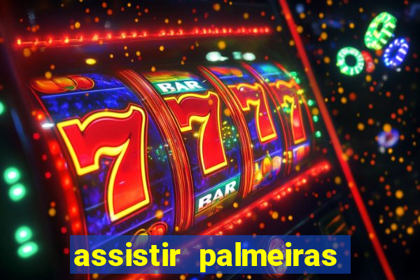 assistir palmeiras x botafogo multicanais