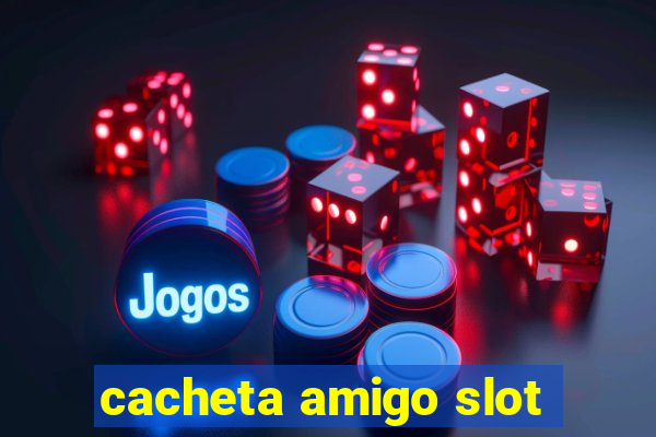 cacheta amigo slot