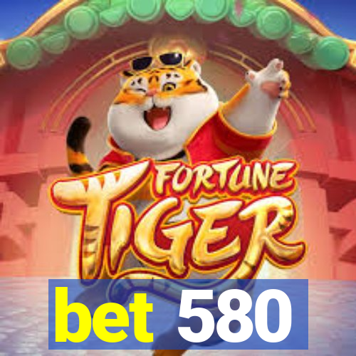 bet 580