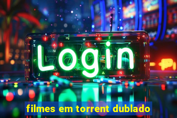 filmes em torrent dublado