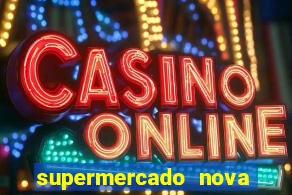supermercado nova gera  o vila cisper