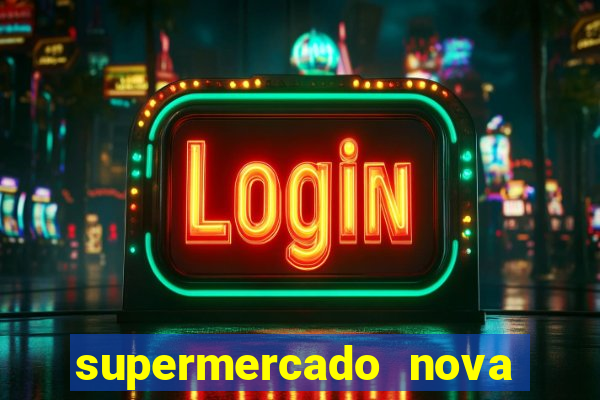 supermercado nova gera  o vila cisper