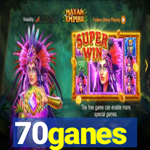 70ganes