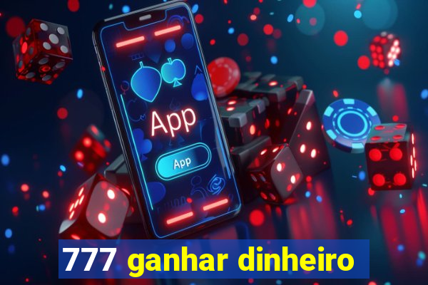 777 ganhar dinheiro