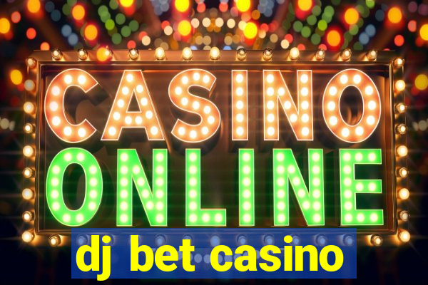 dj bet casino