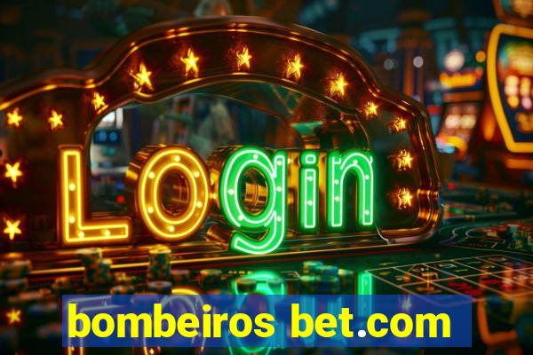 bombeiros bet.com