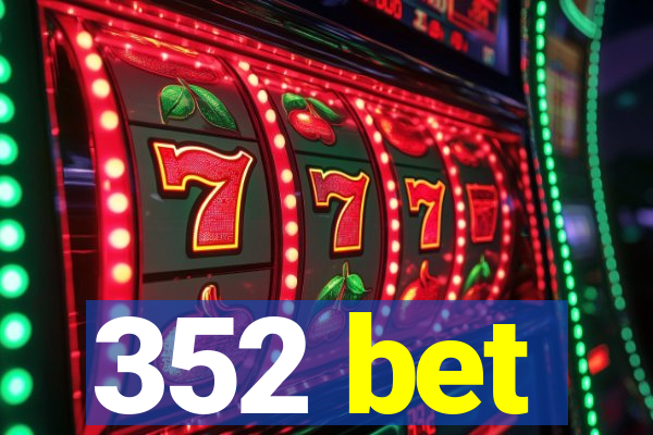 352 bet
