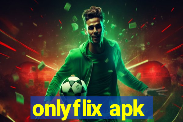 onlyflix apk