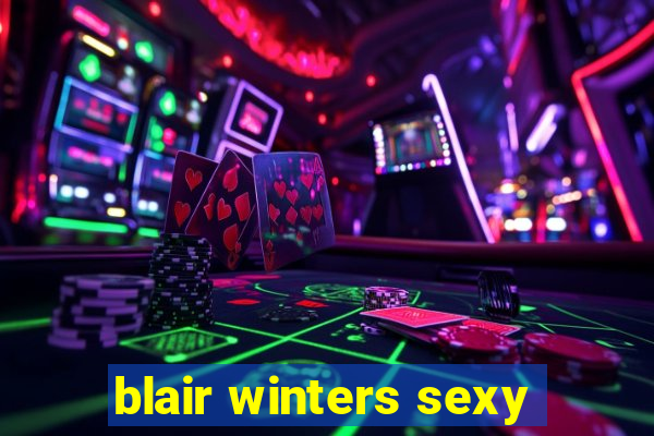 blair winters sexy