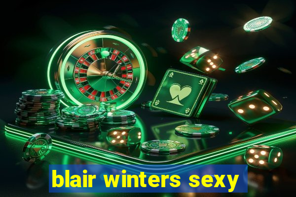 blair winters sexy