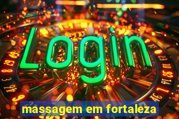 massagem em fortaleza