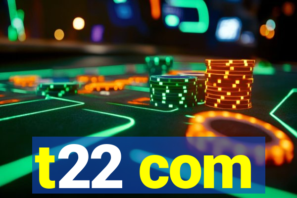 t22 com