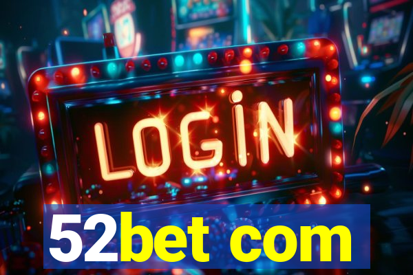 52bet com