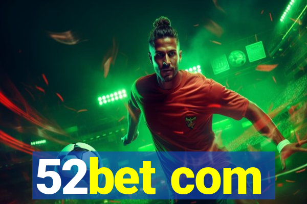 52bet com