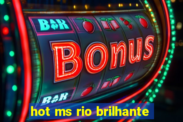 hot ms rio brilhante