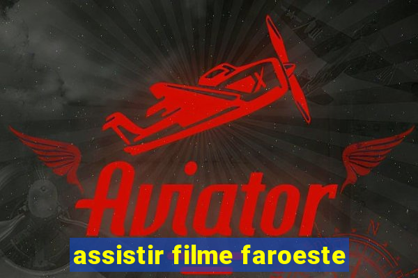 assistir filme faroeste