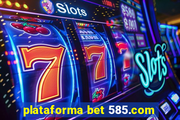plataforma bet 585.com