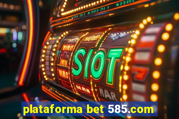 plataforma bet 585.com