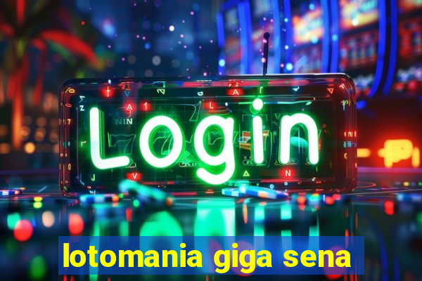 lotomania giga sena