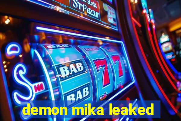 demon mika leaked
