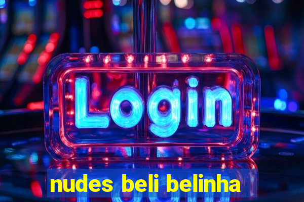 nudes beli belinha