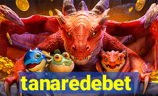 tanaredebet