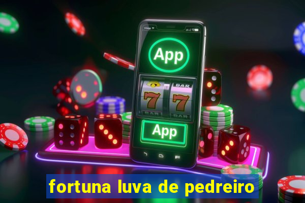 fortuna luva de pedreiro