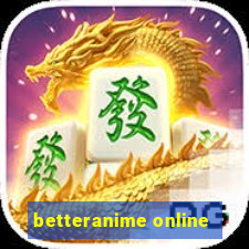 betteranime online