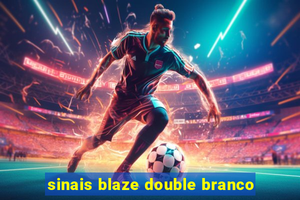 sinais blaze double branco