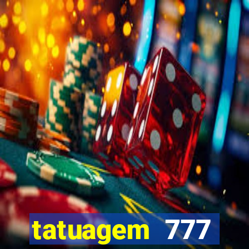 tatuagem 777 significado no crime