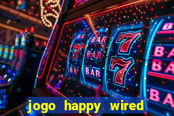 jogo happy wired paga mesmo