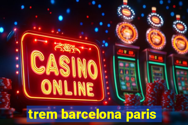 trem barcelona paris