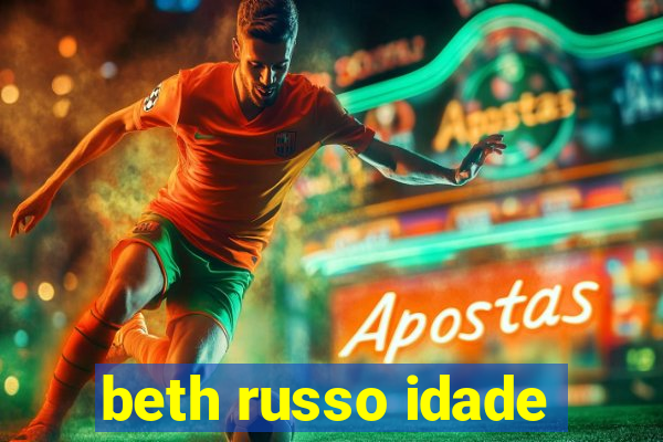 beth russo idade