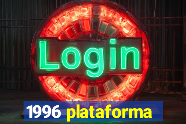 1996 plataforma