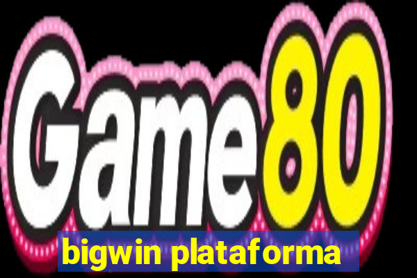 bigwin plataforma