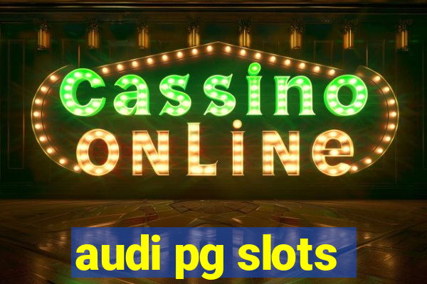 audi pg slots