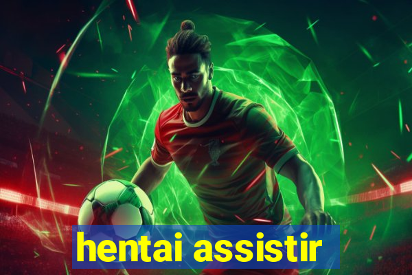 hentai assistir