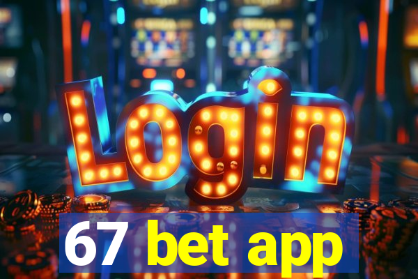 67 bet app
