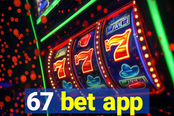 67 bet app
